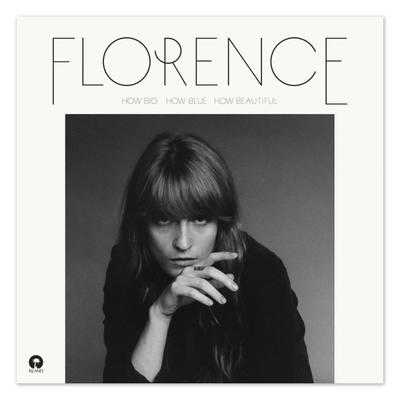 Florence + The Machine - How Big How Blue How Beautiful Florence + The Machine - How Big How Blue How Beautiful