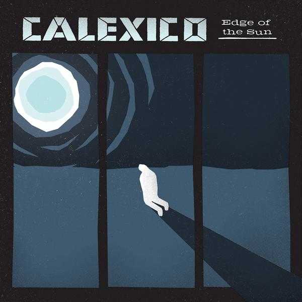 Calexico - Edge Of The Sun Calexico - Edge Of The Sun