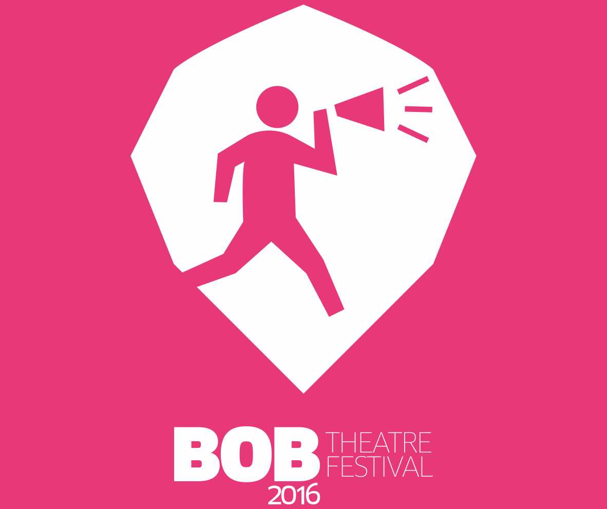 BOB THEATER FESTIVAL 2016 BOB THEATER FESTIVAL 2016