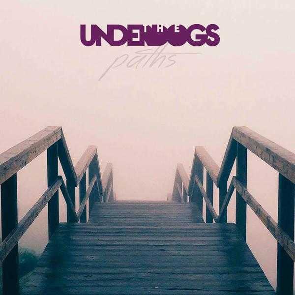 The Underdogs - Paths The Underdogs - Paths