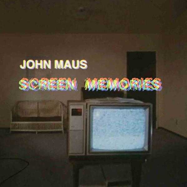 john-maus-screen-memories-best-albums-2017 john-maus-screen-memories-best-albums-2017