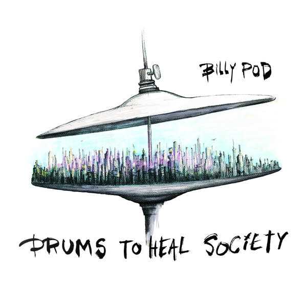 billyPod_drumsToHealSociety billyPod_drumsToHealSociety