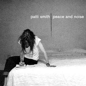 patti smith peace and noise patti smith peace and noise